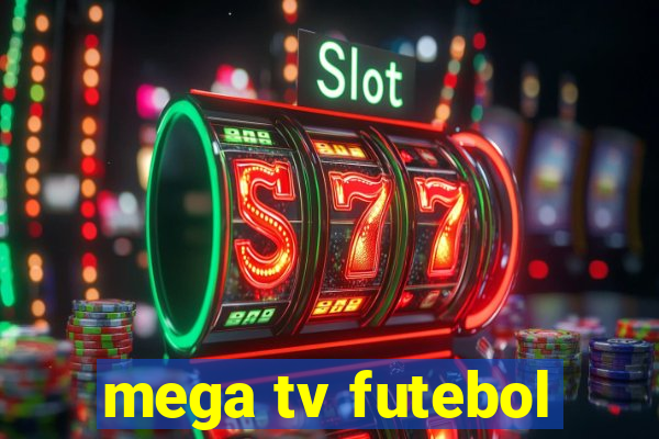 mega tv futebol